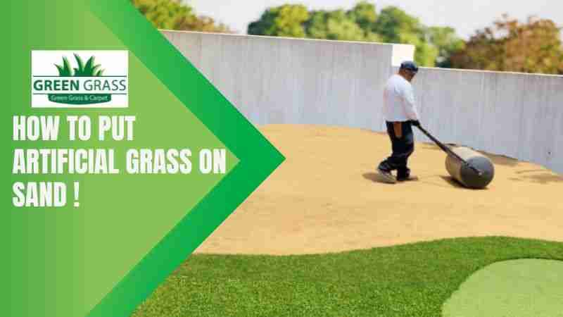 How To Put Artificial Grass On Sand?